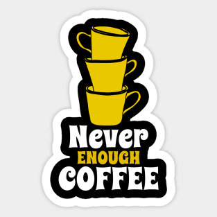 Never Enough Coffee Sticker